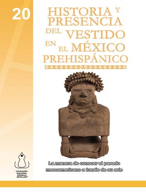 cover image of Historia Y Presencia Del Vestido En El México Prehispánico